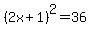 %282x%2B1%29%5E2=36