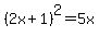 %282x%2B1%29%5E2=5x