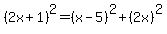 %282x%2B1%29%5E2+=+%28x-5%29%5E2%2B%282x%29%5E2