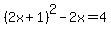%282x%2B1%29%5E2-2x=4
