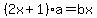 %282x%2B1%29a=bx
