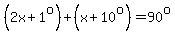 %282x%2B1%5Eo%29%2B%28x%2B10%5Eo%29=90%5Eo