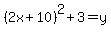 %282x%2B10%29%5E2%2B3=y