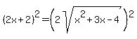 %282x%2B2%29%5E2+=+%282sqrt%28x%5E2%2B3x-4%29%29%5E2