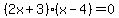 %282x%2B3%29%28x-4%29=0