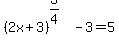 %282x%2B3%29%5E%283%2F4%29-3=5