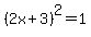 %282x%2B3%29%5E2=1