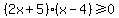 %282x%2B5%29%28x-4%29%3E=0