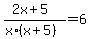 %282x%2B5%29%2F%28x%2A%28x%2B5%29%29=6
