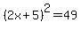 %282x%2B5%29%5E2=49