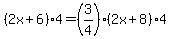 %282x%2B6%29%2A4=%283%2F4%29%282x%2B8%29%2A4
