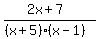 %282x%2B7%29%2F%28%28x%2B5%29%28x-1%29%29
