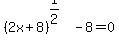 %282x%2B8%29%5E%281%2F2%29-8=0