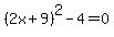 %282x%2B9%29%5E2-4=0