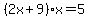%282x%2B9%29x=5