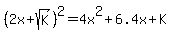 %282x%2Bsqrt%28K%29%29%5E2=4x%5E2+%2B+6.4x+%2B+K