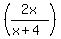 %282x%2F%28x%2B4%29%29