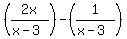 %282x%2F%28x-3%29%29-%281%2F%28x-3%29%29