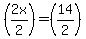 %282x%2F2%29+=+%2814%2F2%29