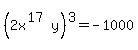 %282x%5E%2817%29y%29%5E3=-1000