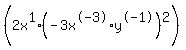 %282x%5E1%2A%28-3x%5E-3%2Ay%5E-1%29%5E2%29