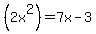 %282x%5E2%29=7x-3