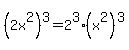 %282x%5E2%29%5E3+=+2%5E3%2A%28x%5E2%29%5E3