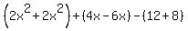 %282x%5E2%2B2x%5E2%29%2B%284x-6x%29-%2812%2B8%29