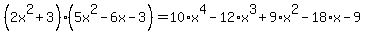 %282x%5E2%2B3%29%285x%5E2-6x-3%29=10%2Ax%5E4-12%2Ax%5E3%2B9%2Ax%5E2-18%2Ax-9