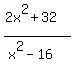 %282x%5E2%2B32%29%2F%28x%5E2-16%29