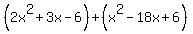 %282x%5E2%2B3x-6%29%2B%28x%5E2-18x%2B6%29