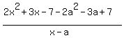 %282x%5E2%2B3x-7-2a%5E2-3a%2B7%29%2F%28x-a%29