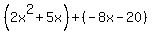 %282x%5E2%2B5x%29%2B%28-8x-20%29