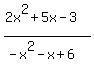 %282x%5E2%2B5x-3%29%2F%28-x%5E2-x%2B6%29