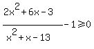 %282x%5E2%2B6x-3%29%2F%28x%5E2%2Bx-13%29-1%3E=0