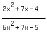%282x%5E2%2B7x-4%29%2F%286x%5E2%2B7x-5%29