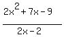 %282x%5E2%2B7x-9%29%2F%282x-2%29