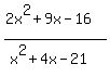 %282x%5E2%2B9x-16%29%2F%28x%5E2%2B4x-21%29+