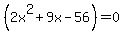 %282x%5E2%2B9x-56%29=0