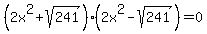 %282x%5E2%2Bsqrt%28241%29%29%282x%5E2-sqrt%28241%29%29=0