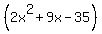 %282x%5E2+%2B+9x+-+35%29