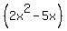 %282x%5E2+-+5x%29