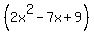 %282x%5E2+-+7x+%2B+9%29