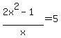 %282x%5E2-1%29%2Fx=5