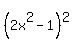 %282x%5E2-1%29%5E2