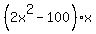 %282x%5E2-100%29%2A+x