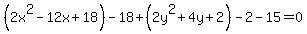 %282x%5E2-12x%2B18%29-18%2B%282y%5E2%2B4y%2B2%29-2-15=0