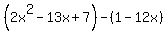 %282x%5E2-13x%2B7%29-%281-12x%29