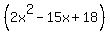 %282x%5E2-15x%2B18%29