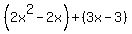 %282x%5E2-2x%29+%2B+%283x+-+3%29